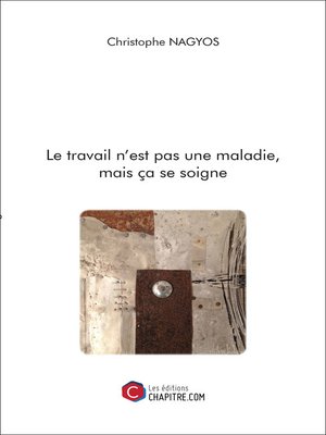 cover image of Le travail n'est pas une maladie, mais ça se soigne